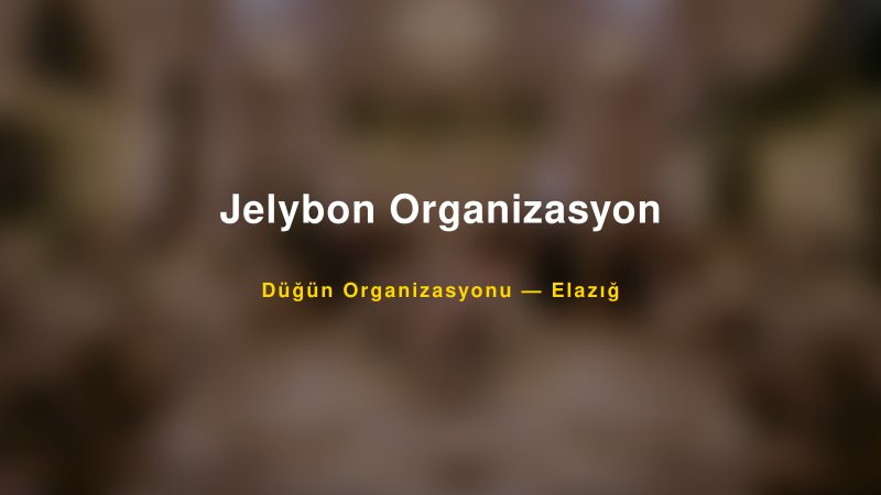 Jelybon Organizasyon — Elazığ Kır Düğünü Mekanı Rehberi
