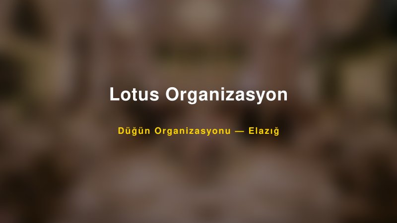 Lotus Organizasyon — Elazığ Kır Düğünü Mekanı Rehberi