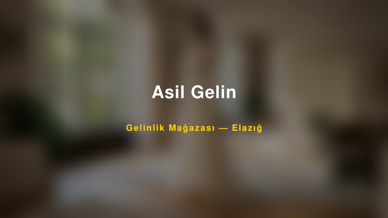 Asil Gelin — Elazığ Kır Düğünü Mekanı Rehberi