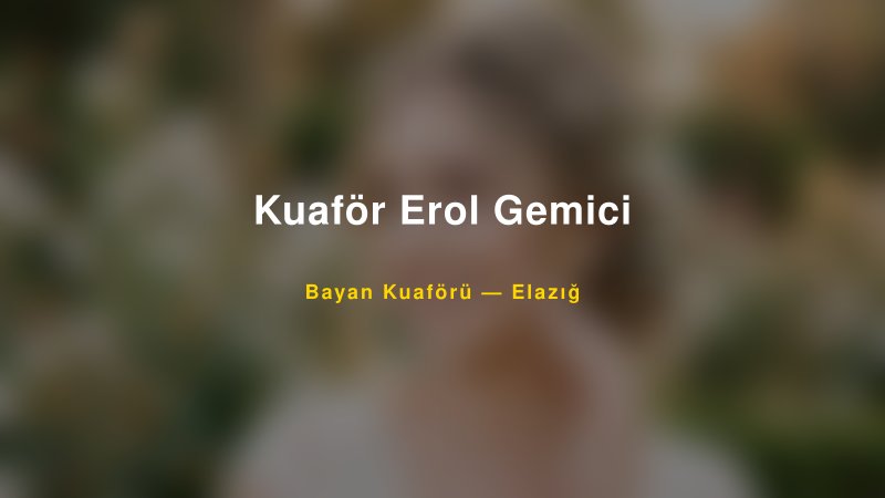 Kuaför Erol Gemici — Elazığ Kır Düğünü Mekanı Rehberi