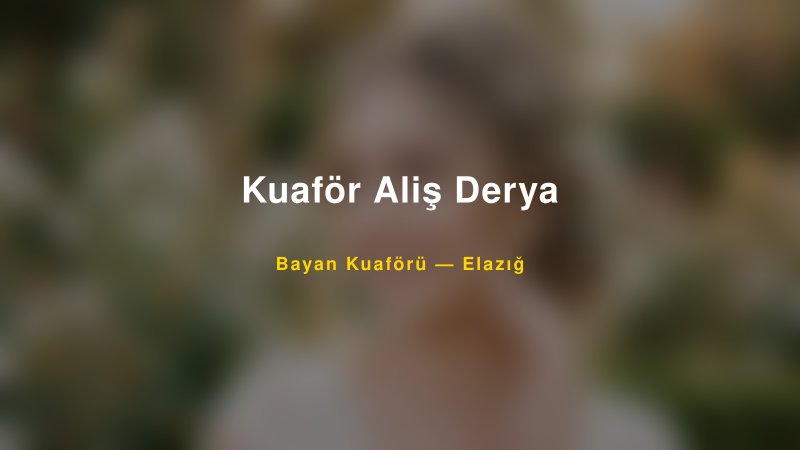 Kuaför Aliş Derya — Elazığ Kır Düğünü Mekanı Rehberi