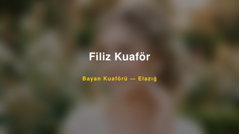 Filiz Kuaför — Elazığ Kır Düğünü Mekanı Rehberi