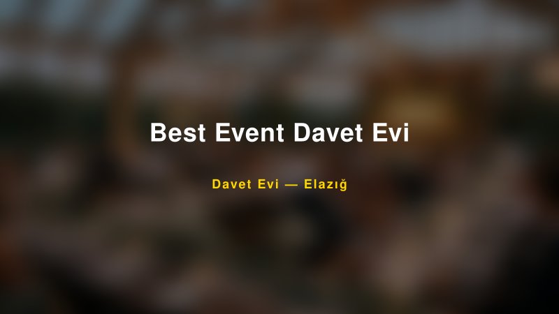 Best Event Davet Evi — Elazığ Kır Düğünü Mekanı Rehberi — 1
